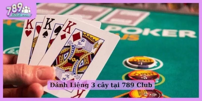 Đánh Liêng 3 cây tại 789 Club