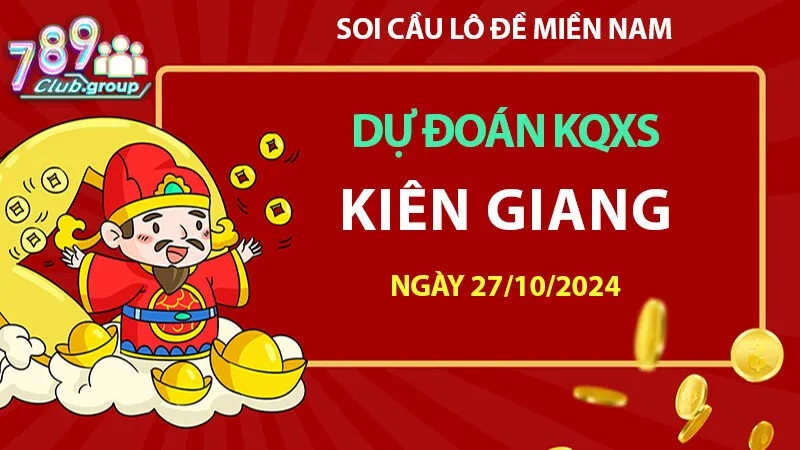 Dự Đoán KQXS Kiên Giang 27/10/2024 – Phân Tích và Góc Nhìn Từ Chuyên Gia 789 Club