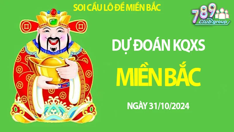 Dự đoán KQXS Miền Bắc 31/10/2024 – Tìm hiểu dàn lô tại 789club