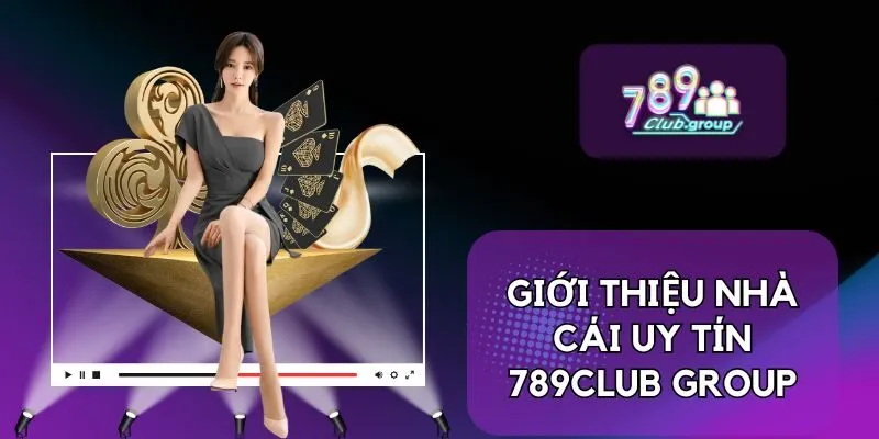 Giới thiệu nhà cái uy tín 789Club Group