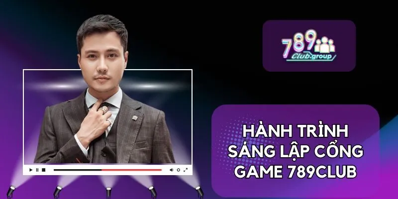 Hành trình sáng lập cổng game 789Club