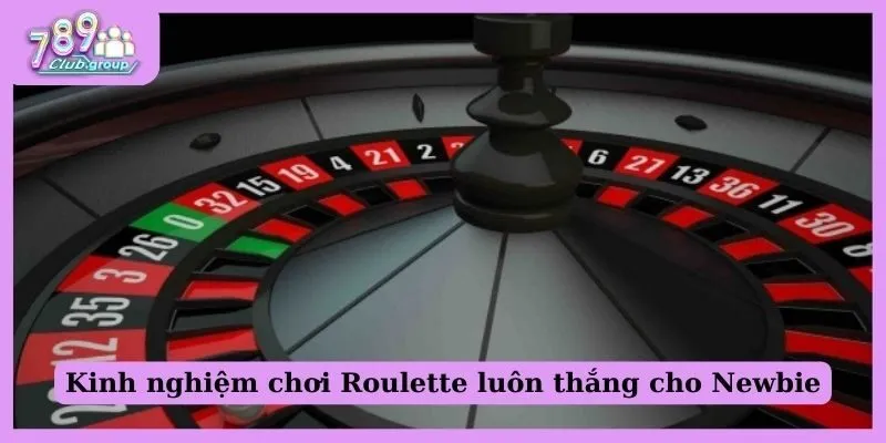 Kinh nghiệm chơi Roulette luôn thắng cho Newbie