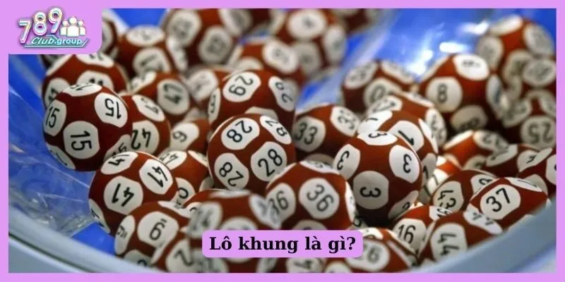 Lô khung là gì?