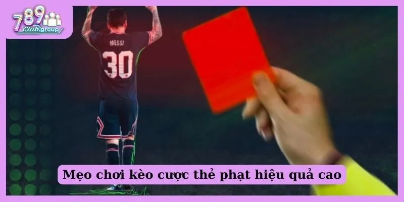 Mẹo chơi kèo cược thẻ phạt hiệu quả cao