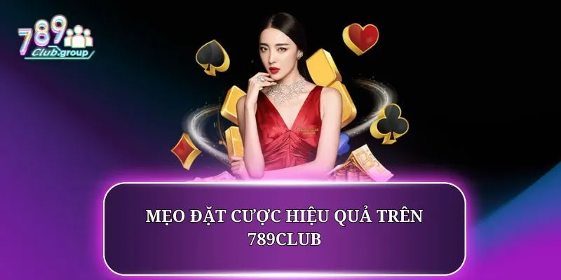 Mẹo đặt cược hiệu quả trên 789CLUB