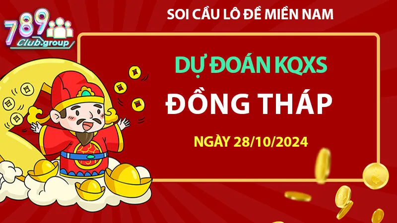 Phân tích cầu lô đề XS Đồng Tháp 28/10/2024 – Dự đoán đề chuẩn trên 789club