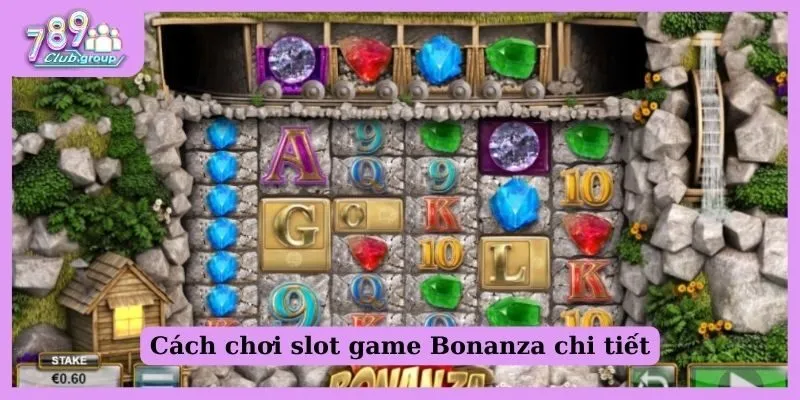 Cách chơi slot game Bonanza tại 789 Club siêu đơn giản 