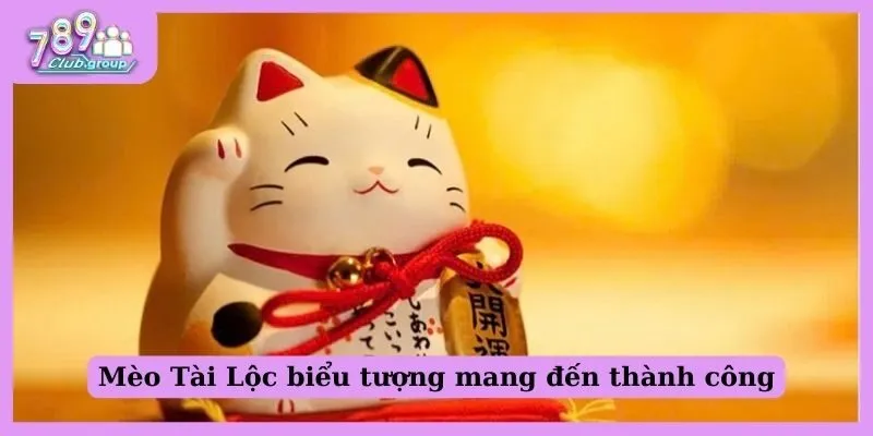 Mèo Thần Tài biểu tượng mang đến thành công