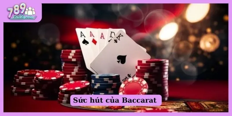 Sức hút của Baccarat với cộng đồng game thủ