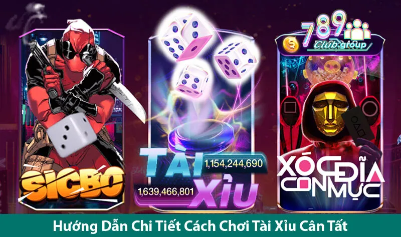 Tài Xỉu Cân Tất 789Club - Cách Chơi Chuẩn Để Thắng Trên Mọi Ván Cược