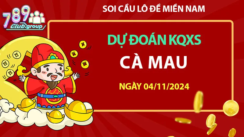 Tham khảo cầu lô vip XS Cà Mau 04/11/2024 – Dự đoán đề chuẩn tại 789 club