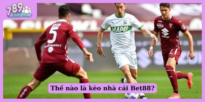 Thế nào là kèo nhà cái Bet88?