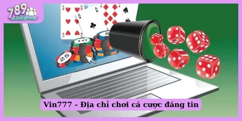 Vin777 - Địa chỉ chơi cá cược đáng tin