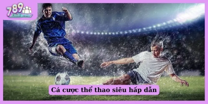 Cá cược thể thao siêu hấp dẫn