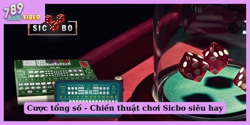 Cược tổng số - Chiến thuật chơi Sicbo siêu hay