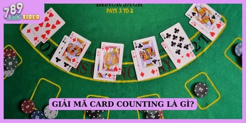 Giải mã card counting là gì?