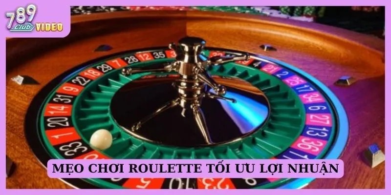 Mẹo chơi Roulette tối ưu lợi nhuận