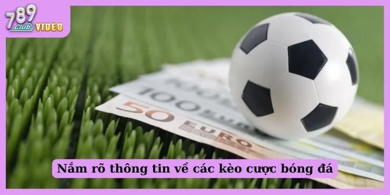 Nắm rõ thông tin về các kèo cược bóng đá