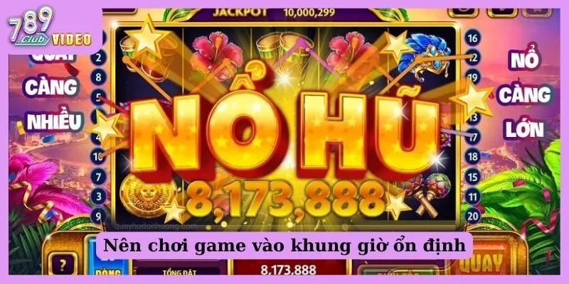 Nên chơi game vào khung giờ ổn định