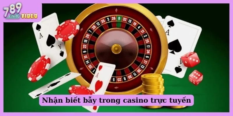 Nhận biết bẫy trong casino trực tuyến