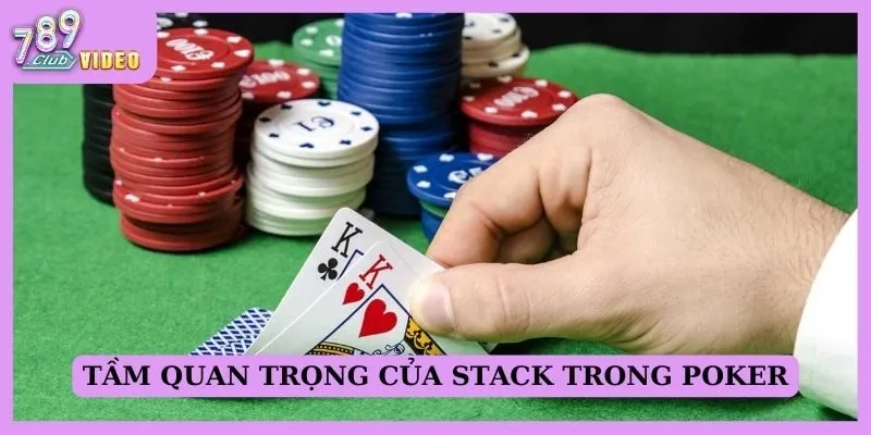 Tầm quan trọng của stack trong poker?