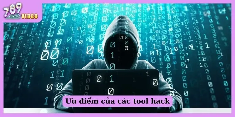 Ưu điểm của các tool hack