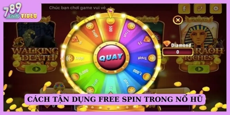 Cách tận dụng free spin trong nổ hũ