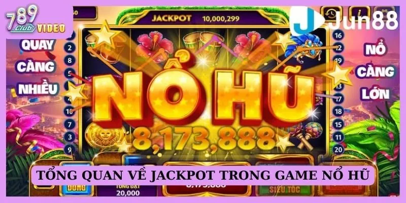 Tổng quan về jackpot trong game nổ hũ