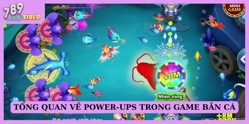 Tổng quan về power-ups trong game bắn cá