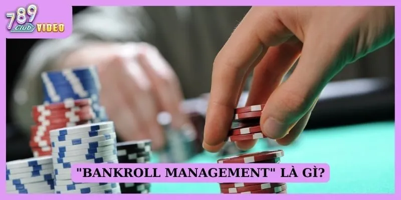 Bankroll Management là gì?