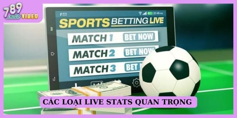 Các loại live stats quan trọng dành cho bet thủ