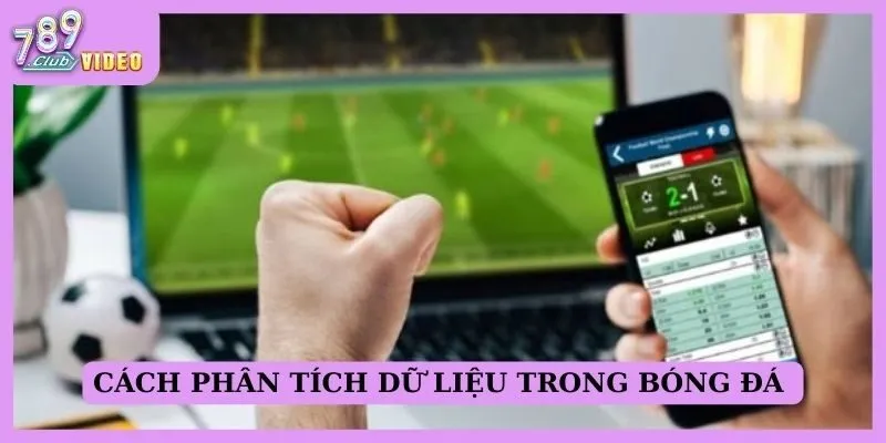 Cách phân tích dữ liệu trong bóng đá