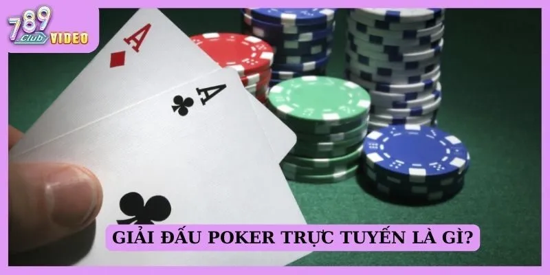 Giải đấu poker trực tuyến là gì?