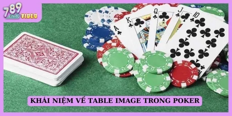 Khái niệm về table image trong poker