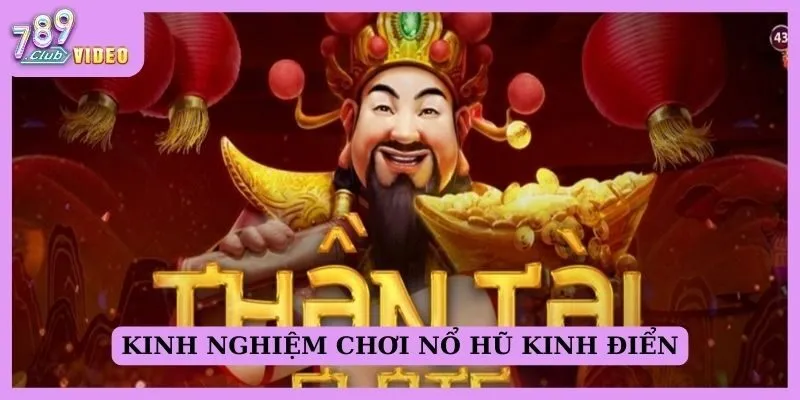 Kinh nghiệm chơi nổ hũ kinh điển