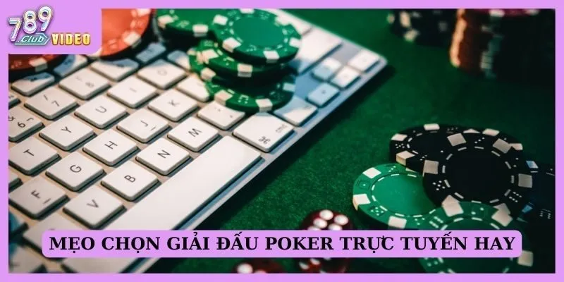 Mẹo chọn giải đấu poker trực tuyến hay