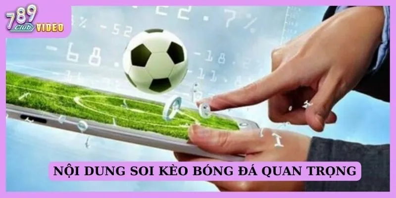 Nội dung soi kèo bóng đá quan trọng