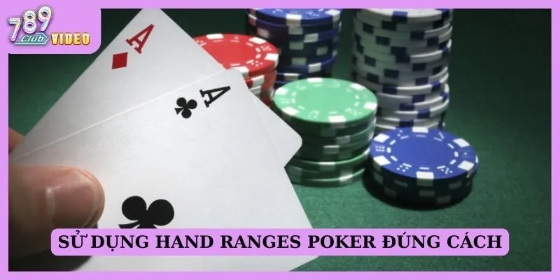 Sử dụng Hand ranges Poker đúng cách