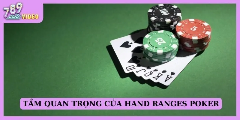 Tầm quan trọng của Hand ranges Poker