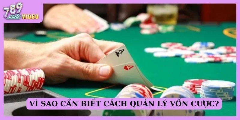 Vì sao cần biết cách quản lý vốn cược?