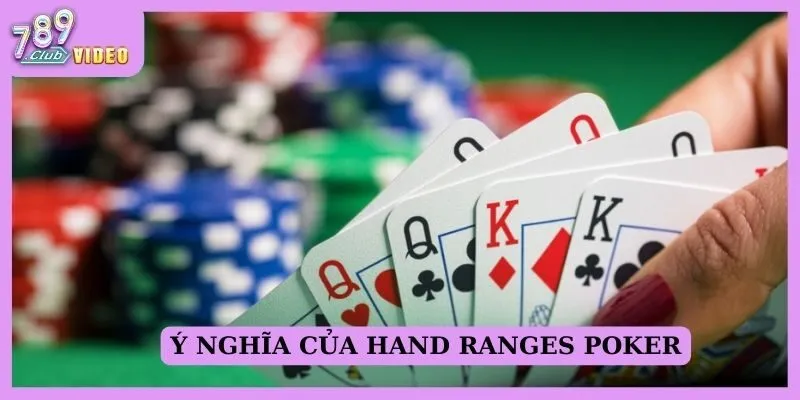 Ý nghĩa của Hand ranges Poker